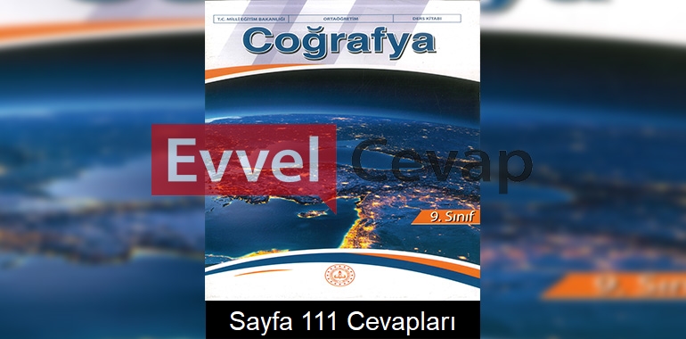 9. Sınıf Coğrafya Ders Kitabı Cevapları Meb Sayfa 111