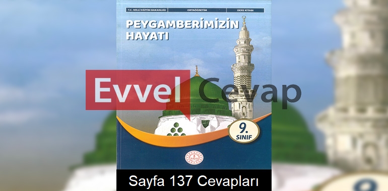 9. Sınıf Peygamberimizin Hayatı Ders Kitabı Cevapları Meb Yayınları Sayfa 137