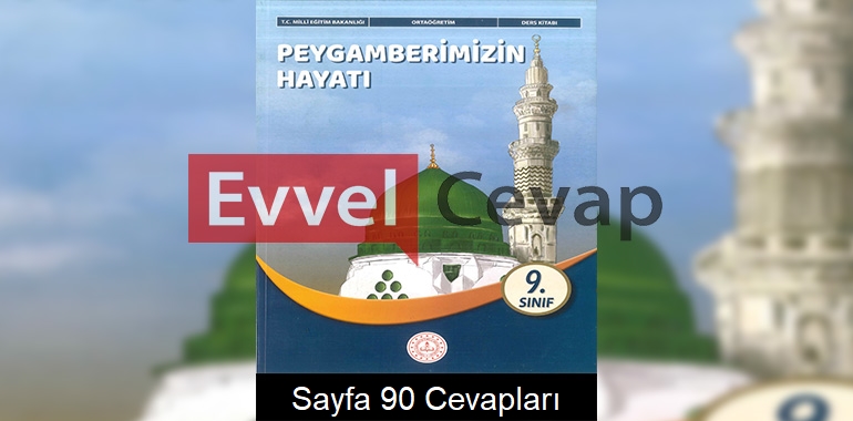 9. Sınıf Peygamberimizin Hayatı Ders Kitabı Cevapları Meb Yayınları Sayfa 90
