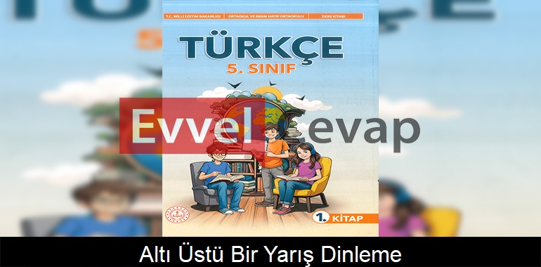 Altı Üstü Bir Yarış Metni Etkinlik Cevapları (5. Sınıf Türkçe)