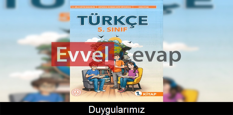 Duygularımız Metni Etkinlik Cevapları (5. Sınıf Türkçe)