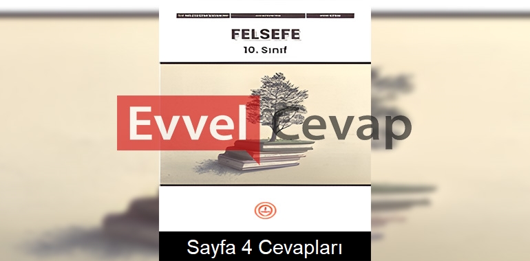 10. Sınıf Felsefe Ders Kitabı Cevapları Meb Yayınları Sayfa 4