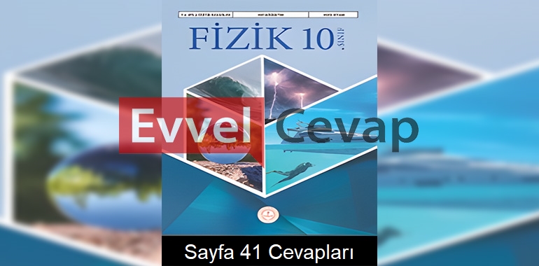 10. Sınıf Fizik Ders Kitabı Cevapları Meb Yayınları Sayfa 41