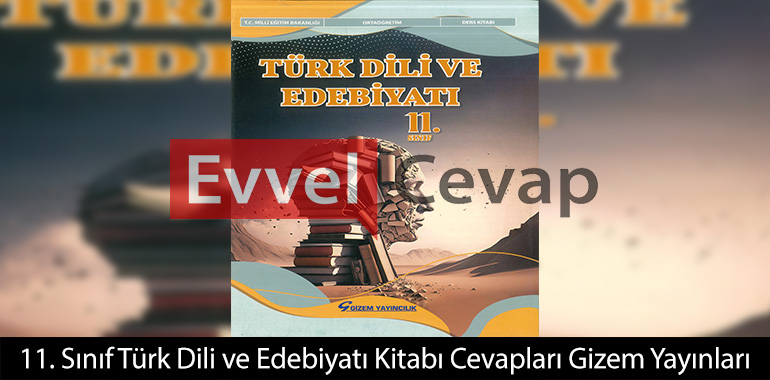 11. Sınıf Edebiyat Ders Kitabı Cevapları Gizem Yayınları