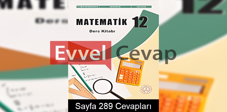 12. Sınıf Matematik Ders Kitabı Cevapları Meb Yayınları Sayfa 289