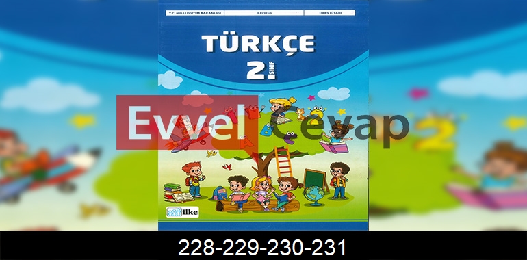2. Sınıf İlke Yayınları Türkçe Ders Kitabı Cevapları Sayfa 228-229-230-231