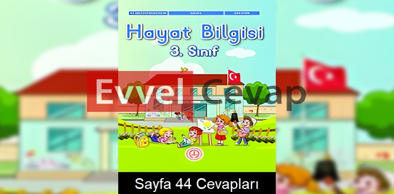 3. Sınıf Hayat Bilgisi Ders Kitabı Cevapları Meb Sayfa 44