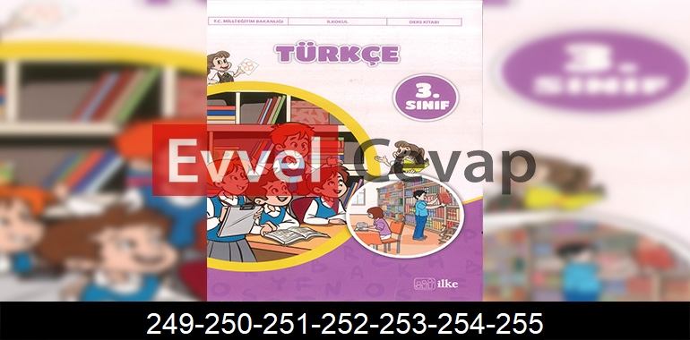 3. Sınıf İlke Yayınları Türkçe Ders Kitabı Cevapları Sayfa 249-250-251-252-253-254-255