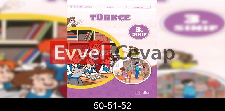 3. Sınıf İlke Yayınları Türkçe Ders Kitabı Cevapları Sayfa 50-51-52