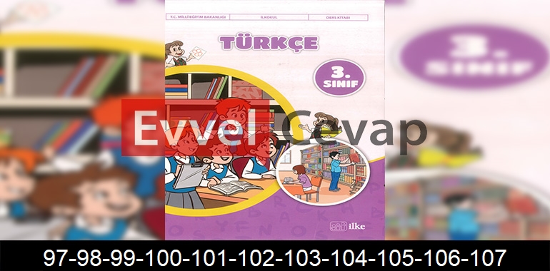 3. Sınıf İlke Yayınları Türkçe Ders Kitabı Cevapları Sayfa 97-98-99-100-101-102-103-104-105-106-107