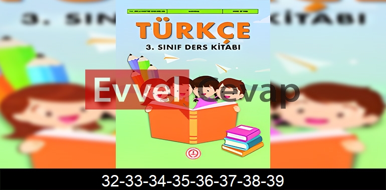 3. Sınıf Meb Yayınları Türkçe Ders Kitabı Cevapları Sayfa 32-33-34-35-36-37-38-39