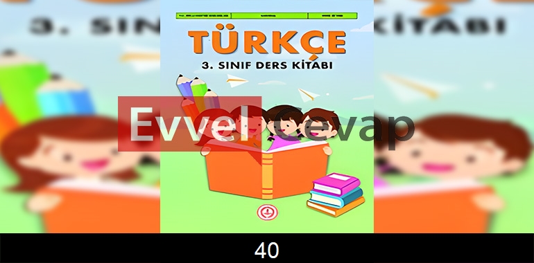 3. Sınıf Meb Yayınları Türkçe Ders Kitabı Cevapları Sayfa 40