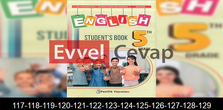 5. Sınıf Pasifik Yayınları İngilizce Ders Kitabı Cevapları Sayfa 117-118-119-120-121-122-123-124-125-126-127-128-129