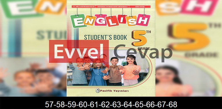5. Sınıf Pasifik Yayınları İngilizce Ders Kitabı Cevapları Sayfa 57-58-59-60-61-62-63-64-65-66-67-68