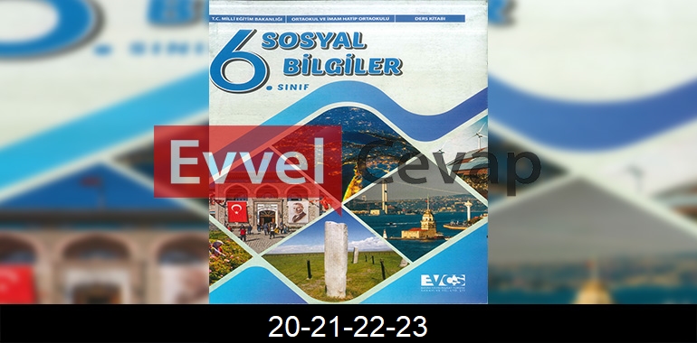 6. Sınıf Evos Yayınları Sosyal Bilgiler Ders Kitabı Cevapları Sayfa 20-21-22-23