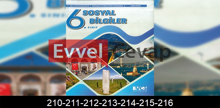 6. Sınıf Evos Yayınları Sosyal Bilgiler Ders Kitabı Cevapları Sayfa 210-211-212-213-214-215-216