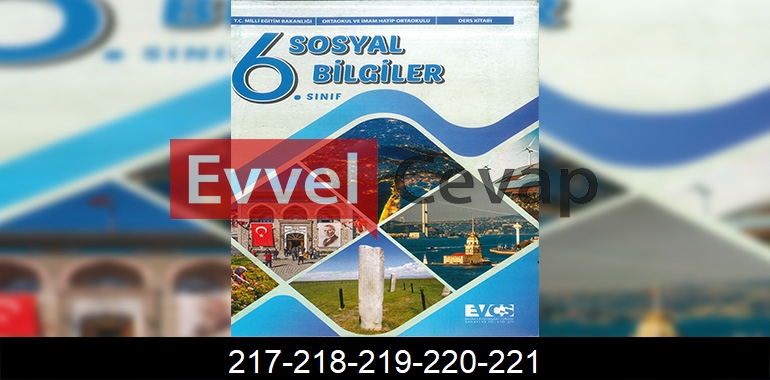 6. Sınıf Evos Yayınları Sosyal Bilgiler Ders Kitabı Cevapları Sayfa 217-218-219-220-221