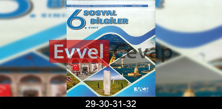6. Sınıf Evos Yayınları Sosyal Bilgiler Ders Kitabı Cevapları Sayfa 29-30-31-32