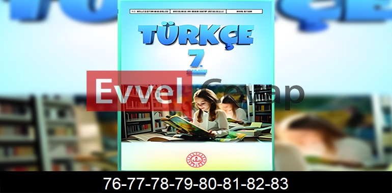 7. Sınıf Meb Yayınları Türkçe Ders Kitabı Cevapları Sayfa 76-77-78-79-80-81-82-83