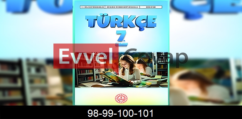 7. Sınıf Meb Yayınları Türkçe Ders Kitabı Cevapları Sayfa 98-99-100-101