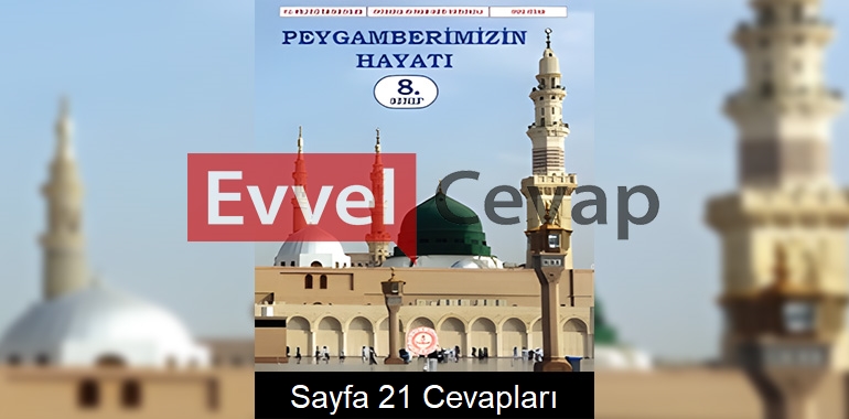 8. Sınıf Peygamberimizin Hayatı Ders Kitabı Cevapları Meb Yayınları Sayfa 21