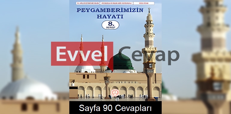 8. Sınıf Peygamberimizin Hayatı Ders Kitabı Cevapları Meb Yayınları Sayfa 90