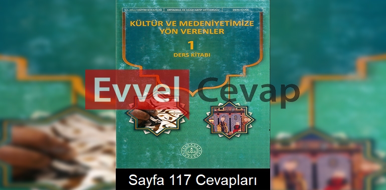 Kültür ve Medeniyetimize Yön Verenler Ders Kitabı Cevapları (1. Kitap) Sayfa 117