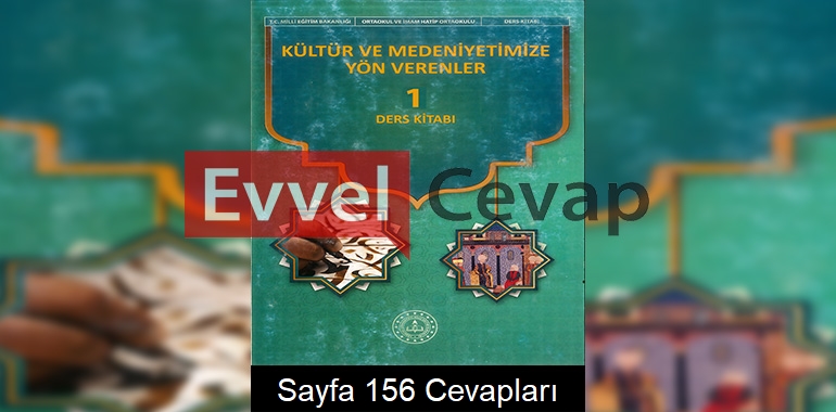 Kültür ve Medeniyetimize Yön Verenler Ders Kitabı Cevapları (1. Kitap) Sayfa 156