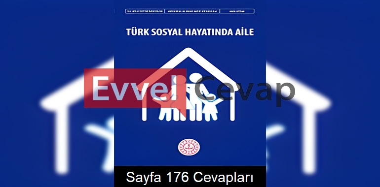 Türk Sosyal Hayatında Aile Ders Kitabı Cevapları Meb Yayınları Sayfa 176