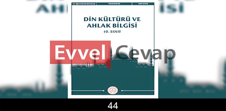 10. Sınıf Din Kültürü Kitabı Cevapları Sayfa 44