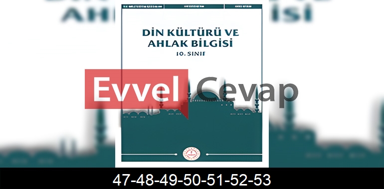 10. Sınıf Din Kültürü Kitabı Cevapları Sayfa 47-48-49-50-51-52-53