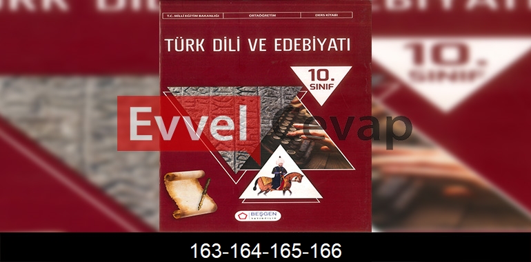 10. Sınıf Edebiyat Ders Kitabı Cevapları Beşgen Yayınları Sayfa 163-164-165-166