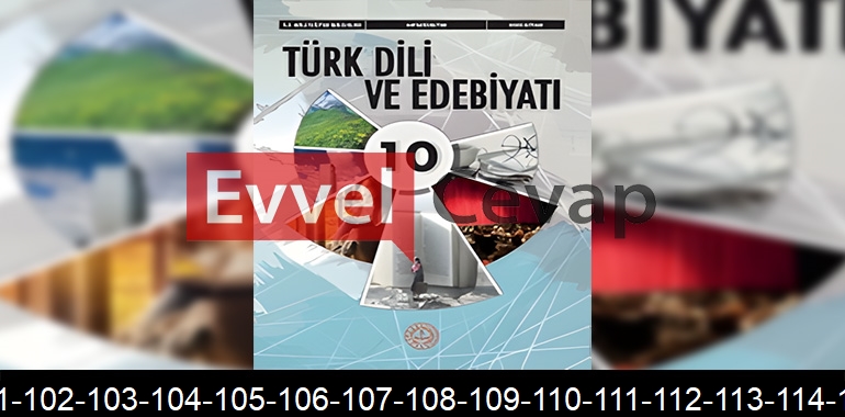 10. Sınıf Edebiyat Ders Kitabı Cevapları Meb Yayınları Sayfa 101-102-103-104-105-106-107-108-109-110-111-112-113-114-115