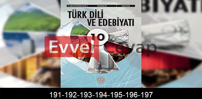 10. Sınıf Edebiyat Ders Kitabı Cevapları Meb Yayınları Sayfa 191-192-193-194-195-196-197