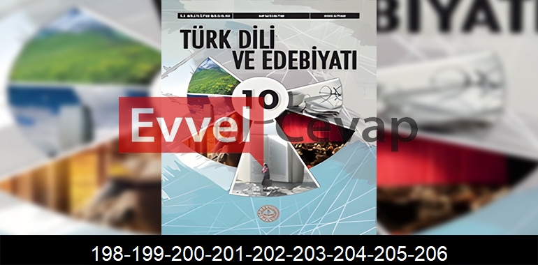 10. Sınıf Edebiyat Ders Kitabı Cevapları Meb Yayınları Sayfa 198-199-200-201-202-203-204-205-206