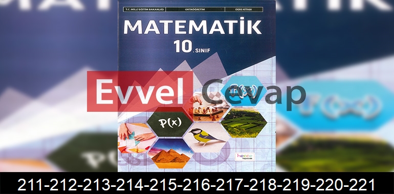 10. Sınıf Matematik Ders Kitabı Cevapları Hecce Yayıncılık Sayfa 211-212-213-214-215-216-217-218-219-220-221