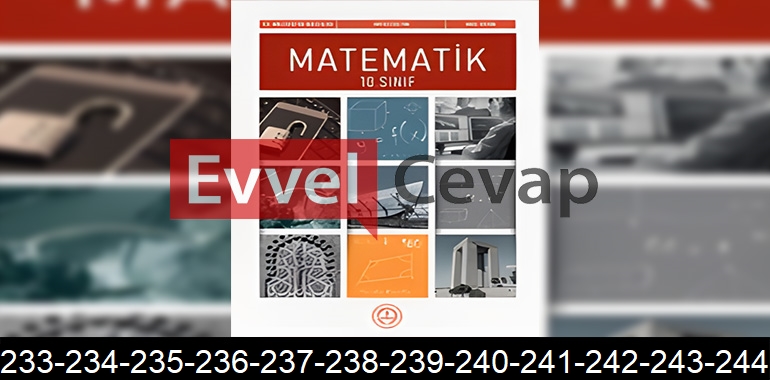 10. Sınıf Matematik Ders Kitabı Cevapları Sayfa 233-234-235-236-237-238-239-240-241-242-243-244