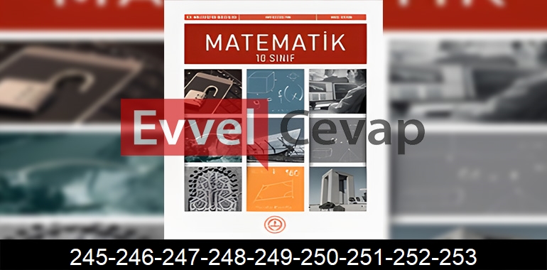 10. Sınıf Matematik Ders Kitabı Cevapları Sayfa 245-246-247-248-249-250-251-252-253