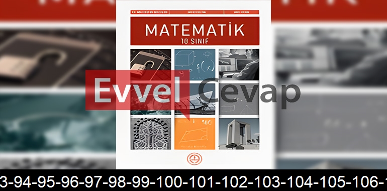 10. Sınıf Matematik Ders Kitabı Cevapları Sayfa 91-92-93-94-95-96-97-98-99-100-101-102-103-104-105-106-107-108