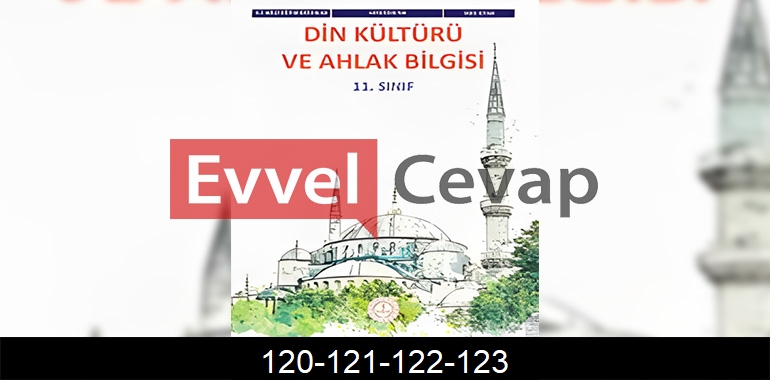 11. Sınıf Din Kültürü Kitabı Cevapları Sayfa 120-121-122-123