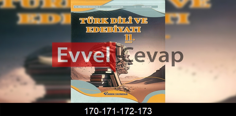 11. Sınıf Edebiyat Ders Kitabı Cevapları Gizem Yayınları Sayfa 170-171-172-173