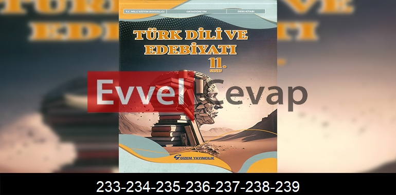 11. Sınıf Edebiyat Ders Kitabı Cevapları Gizem Yayınları Sayfa 233-234-235-236-237-238-239