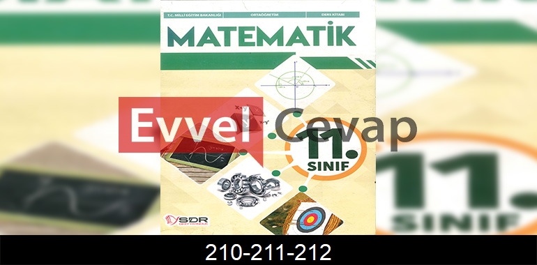 11. Sınıf Matematik Ders Kitabı Cevapları SDR Dikey Yayıncılık Sayfa 210-211-212