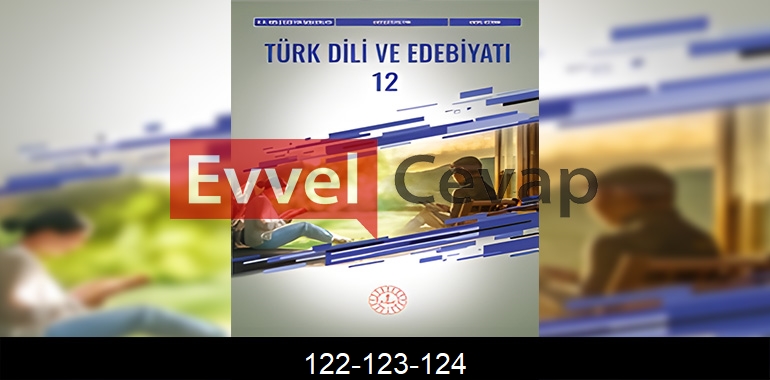 12. Sınıf Edebiyat Ders Kitabı Cevapları Meb Yayınları Sayfa 122-123-124