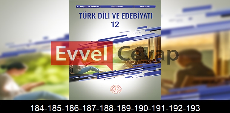 12. Sınıf Edebiyat Ders Kitabı Cevapları Meb Yayınları Sayfa 184-185-186-187-188-189-190-191-192-193
