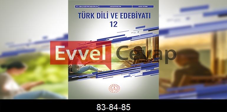 12. Sınıf Edebiyat Ders Kitabı Cevapları Meb Yayınları Sayfa 83-84-85