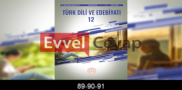 12. Sınıf Edebiyat Ders Kitabı Cevapları Meb Yayınları Sayfa 89-90-91