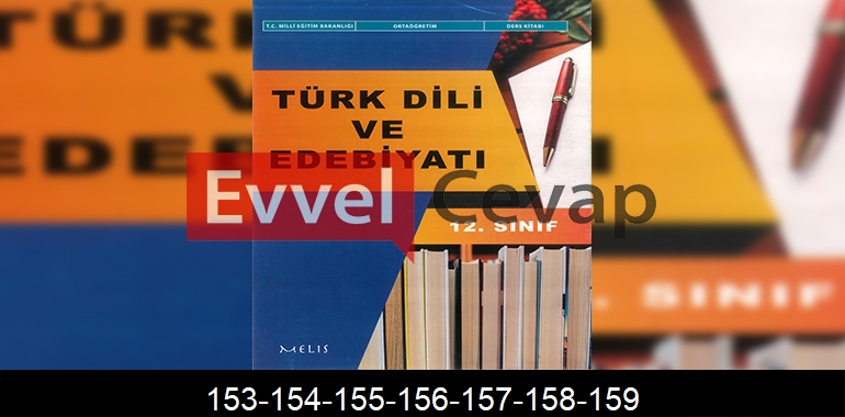 12. Sınıf Edebiyat Ders Kitabı Cevapları Melis Yayınları Sayfa 153-154-155-156-157-158-159
