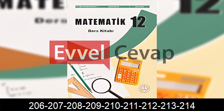 12. Sınıf Matematik Ders Kitabı Cevapları Sayfa 206-207-208-209-210-211-212-213-214