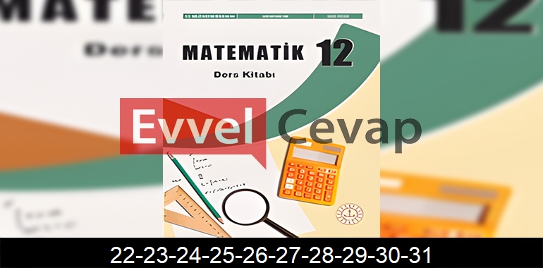 12. Sınıf Matematik Ders Kitabı Cevapları Sayfa 22-23-24-25-26-27-28-29-30-31